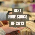 best indie songs 2013