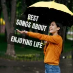 Songs about Enjoying Your Life
