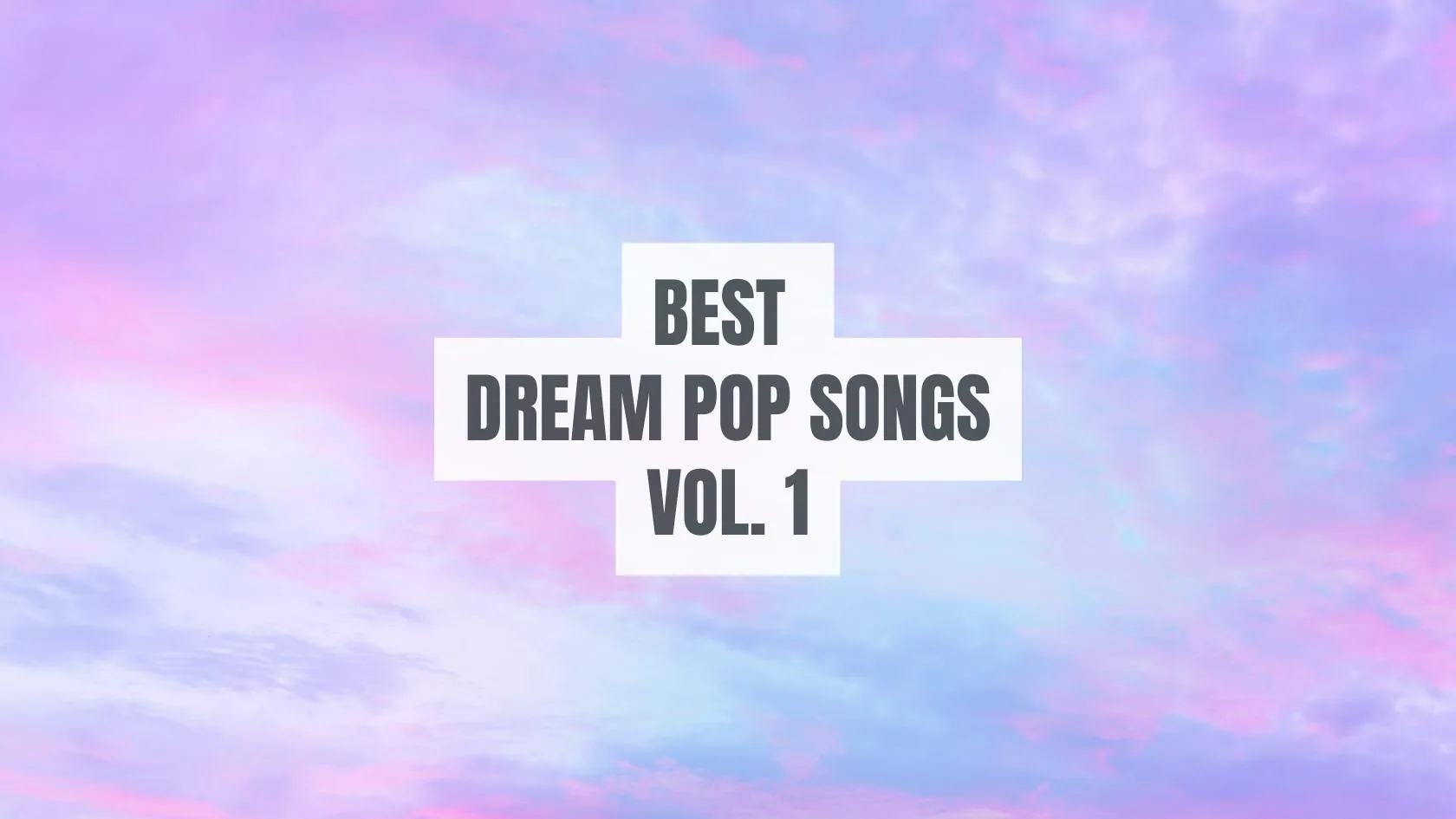 Best Dream Pop Songs Vol. 1
