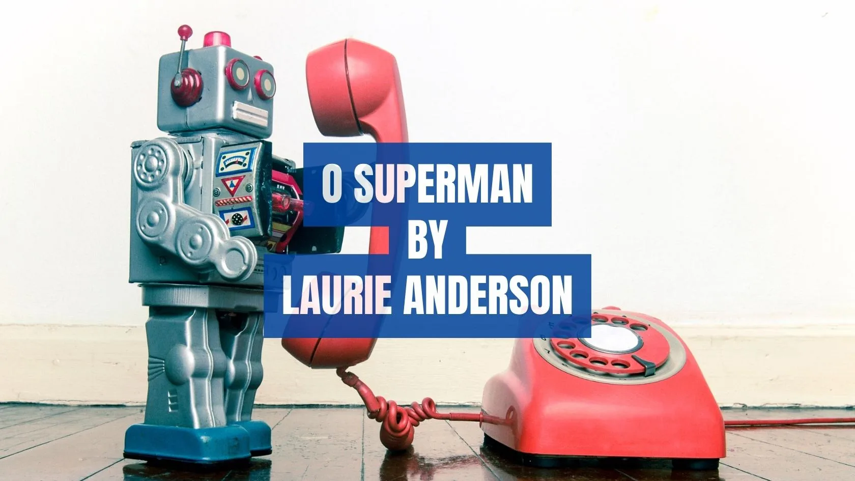 O Superman by Laurie Anderson