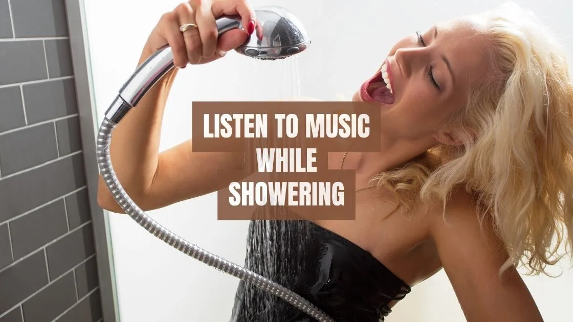 listen-to-music-while-showering Listen to music while showering
