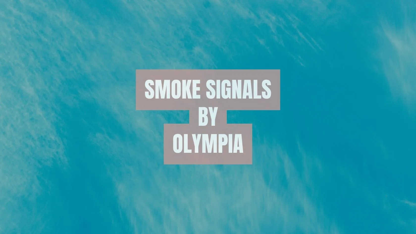 Smoke Signals by Olympia