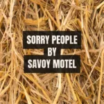 Sorry People by Savoy Motel