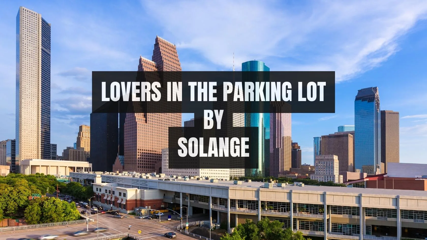 Lovers In The Parking Lot by Solange