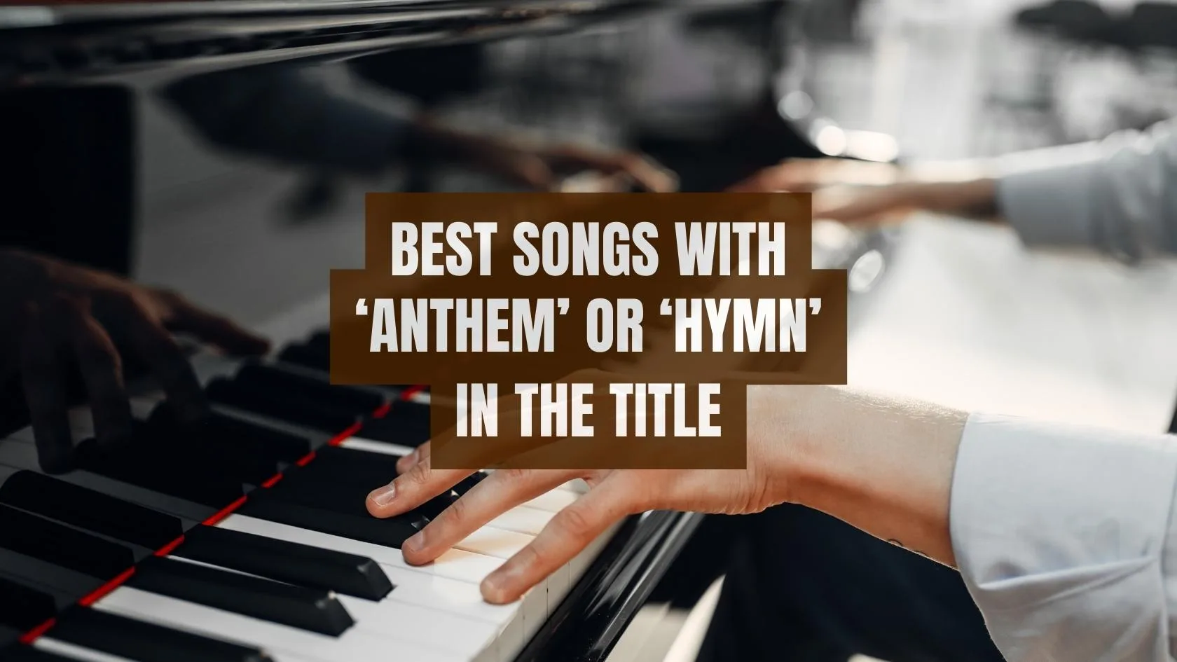 Best Songs with 'Anthem' or 'Hymn' in Title